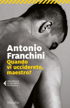 Quando vi ucciderete, maestro? Antonio Franchini