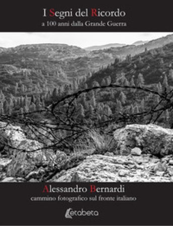 I segni del ricordo. A 100 anni dalla grande guerra. Ediz. illustrata Alessandro Bernardi