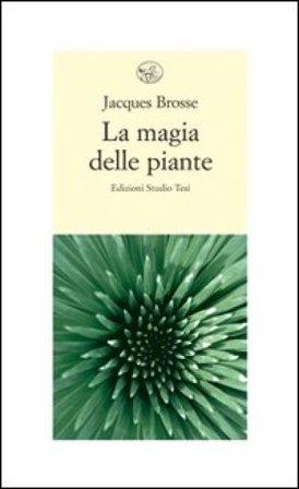 La magia delle piante Jacques Brosse