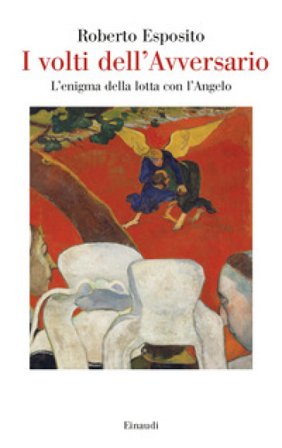I volti dell'Avversario. L'enigma della lotta con l'Angelo Roberto Esposito