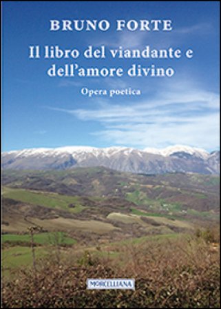 Il libro del viandante e dell'amore divino Bruno Forte