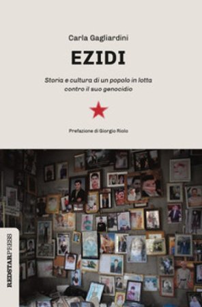 Ezidi. Storia e cultura di un popolo in lotta contro il suo genocidio Carla Gagliardini