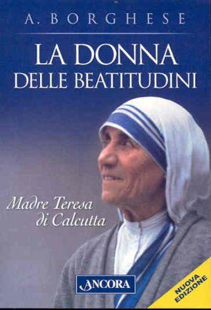 La donna delle beatitudini. Madre Teresa di Calcutta Annalisa Borghese