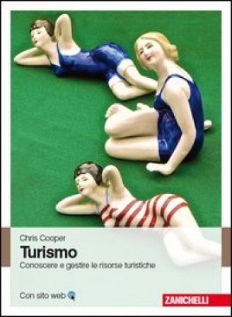 Turismo. Conoscere e gestire le risorse turistiche Chris Cooper