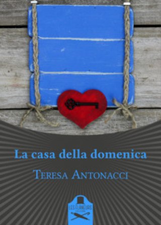 La casa della domenica Teresa Antonacci