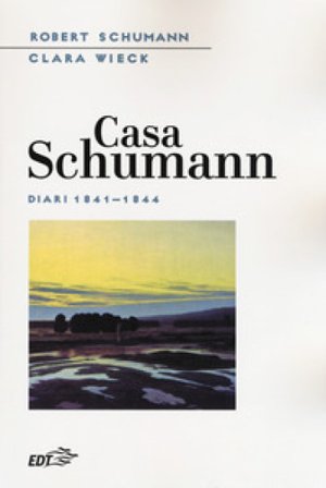 Casa Schumann. Diari (1841-1844) Robert Schumann