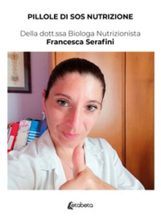Pillole di SOS nutrizione Francesca Serafini