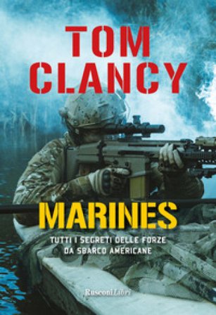 Marines. Tutti i segreti delle forze da sbarco americane Tom Clancy