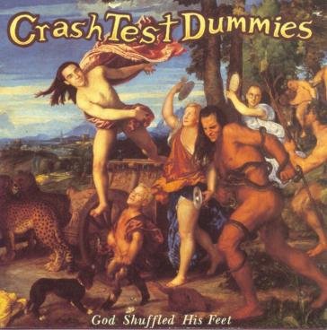 God shuffled his feet Crash Test Dummies