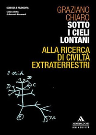 Sotto i cieli lontani. Alla ricerca di civiltà extraterrestri Graziano Chiaro