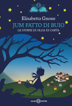 Jum fatto di buio. Le storie di Olga di carta Elisabetta Gnone