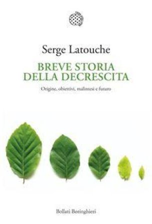 Breve storia della decrescita. Origine, obiettivi, malintesi e futuro Serge Latouche