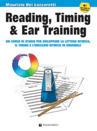 Reading, timing & ear training. Un corso di studio per sviluppare la lettura ritmica, il timing e l'orecchio ritmico in ensemble. Con file audio per 