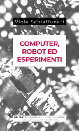 Computer, robot ed esperimenti Viola Schiaffonati
