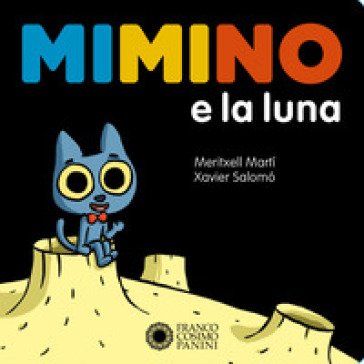 Mimino e la luna. Ediz. a colori Meritxell Martí
