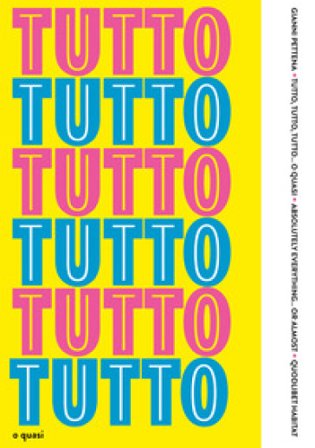 Tutto, tutto, tutto... o quasi-Absolutely everything... or almost Gianni Pettena