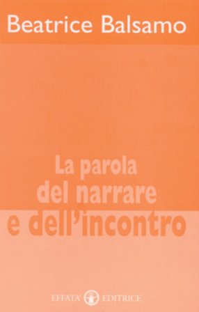 La parola del narrare e dell'incontro Beatrice Balsamo
