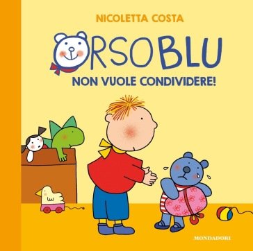 Orso Blu non vuole condividere! Ediz. a colori Nicoletta Costa