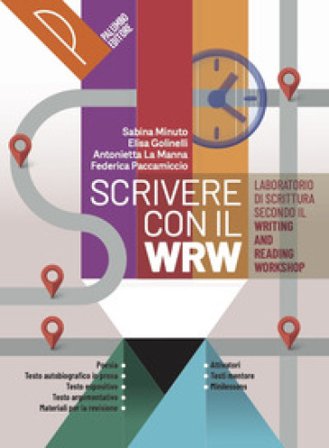 Scrivere con il WRW. Per le Scuole superiori. Con e-book. Con espansione online Sabina Minuto