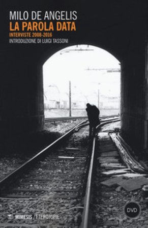 La parola data. Interviste 2008-2016. Con DVD video Milo De Angelis
