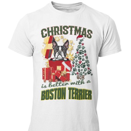 Boston Terrier dog t-shirt - Christmas is better with a Boston Terrier