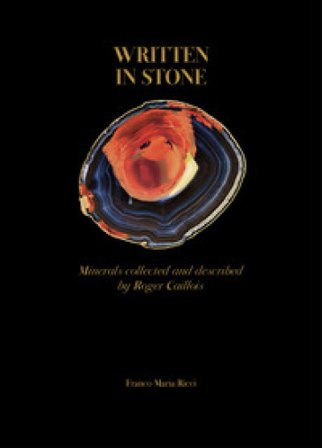 Written in stone. Minerals collected and described by Roger Caillois. Ediz. a colori Roger Caillois
