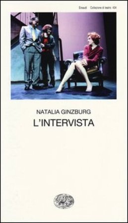 L'intervista. Commedia in tre atti Natalia Ginzburg