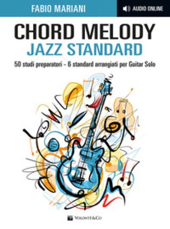 Chord melody. Jazz standard. 50 studi preparatori. 6 standard arrangiati per guitar solo. Con audio online Fabio Mariani