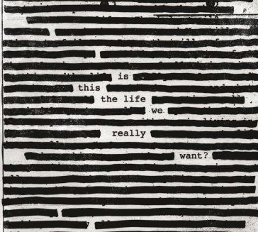 Is this the life we really want? Roger Waters