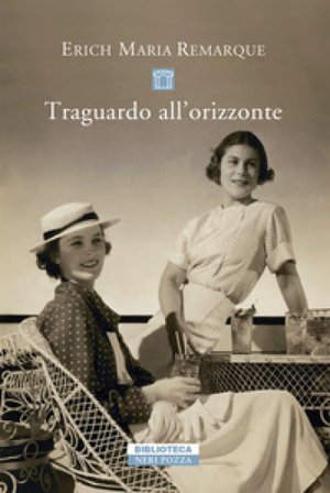 Traguardo all'orizzonte Erich Maria Remarque