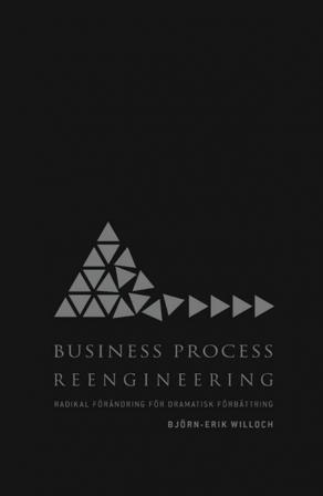 Business Process Reengineering : radikal förändring för dramatisk förbättring - Bok av Björn-Erik Willoch - Inbunden