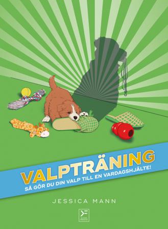 Valpträning : så gör du din valp till en vardagshjälte - Bok av Jessica Mann - Inbunden