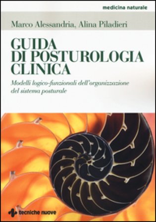 Guida di posturologia clinica. Modelli logico-funzionali dell'organizzazione del sistema posturale Marco Alessandria