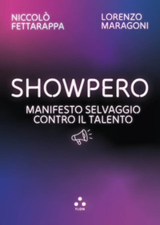 Showpero. Manifesto selvaggio contro il talento Niccolò Fettarappa