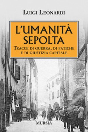 L'umiltà sepolta. Tracce di guerra, di fatiche e di giustizia capitale Luigi Leonardi