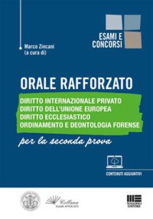 Orale rafforzato. Diritto internazionale privato. Diritto dell'Unione Europea. Diritto ecclesiastico. Ordinamento e deontologia forense. Per la 