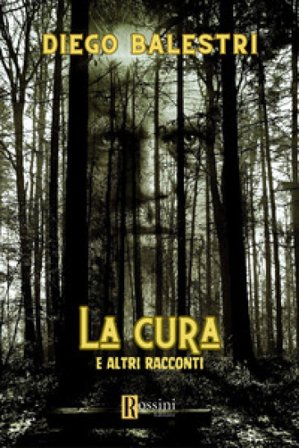 La cura e altri racconti Diego Balestri