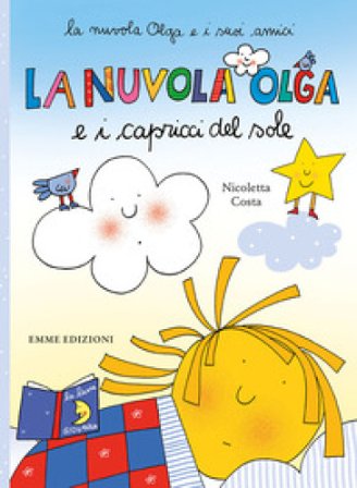 La nuvola Olga e i capricci del sole. Ediz. a colori Nicoletta Costa