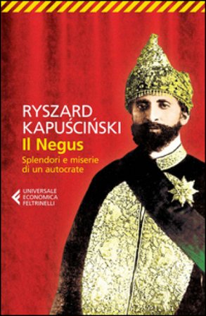 Il Negus. Splendori e miserie di un autocrate Ryszard Kapuscinski