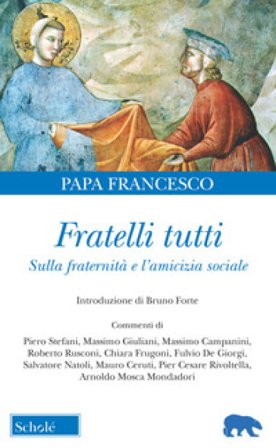 Fratelli tutti. Lettera Enciclica sulla fraternità e l'amicizia sociale Papa Francesco (Jorge Mario Bergoglio)