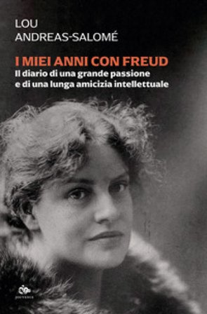 I miei anni con Freud. Il diario di una grande passione e di una lunga amicizia intellettuale Lou Andreas-Salomé