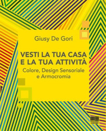 Vesti la tua casa e la tua attività. Colore, design sensoriale e armocromia Giusy De Gori