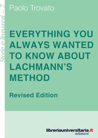 Everything you always wanted to know about Lachmann's method. A non-standard handbook of genealogical textual criticism in the age of post-