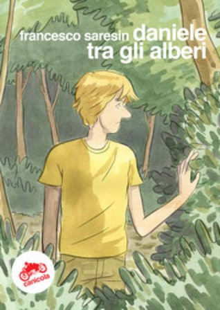 Daniele tra gli alberi. Ediz. italiana e inglese Francesco Saresin