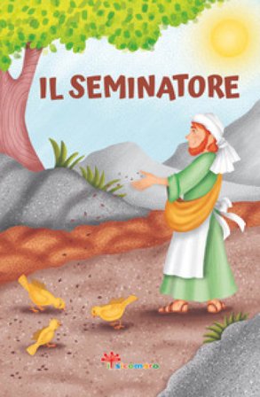 Il seminatore. Le paraboline. Ediz. a colori Francesca Fabris