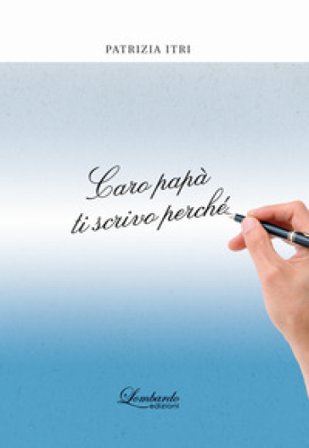 Caro papà ti scrivo perché Patrizia Itri