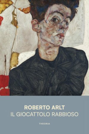 Il giocattolo rabbioso Roberto Arlt