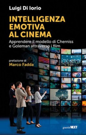 Intelligenza emotiva al cinema. Apprendere il modello di Cherniss e Goleman attraverso i film Luigi Di Iorio