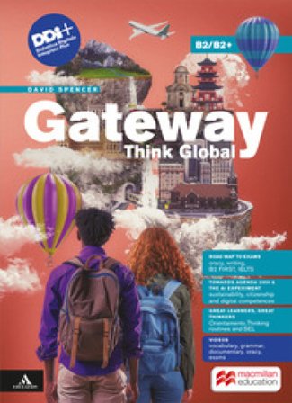 Gateway think global. Volume B2/B2+. With Road maps to exams. Per le Scuole superiori. Con e-book. Con espansione online David Spencer