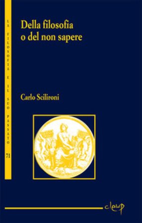 Della filosofia o del non sapere Carlo Scilironi